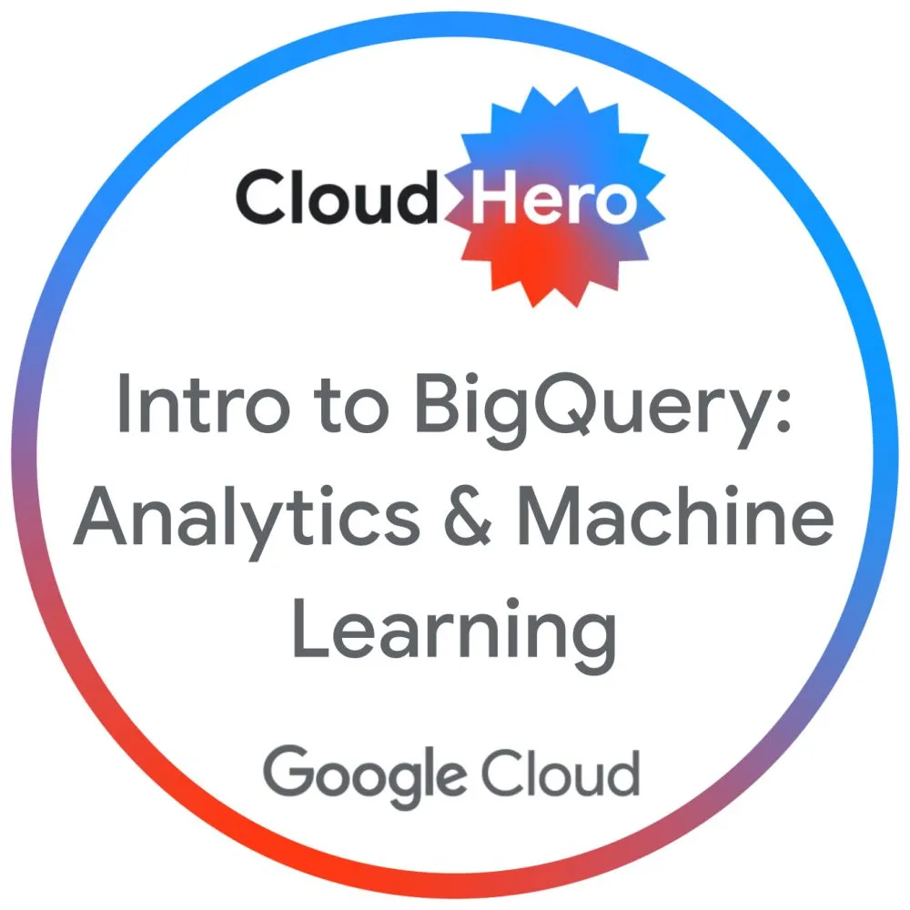 Badge Cloud Hero: Intro to BigQuery, Analytics & Machine Learning